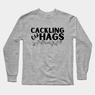 Cackling Old Hags 1 Long Sleeve T-Shirt